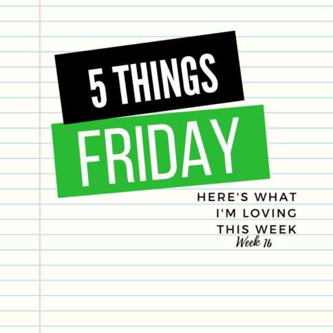 Five things Friday - Week 16